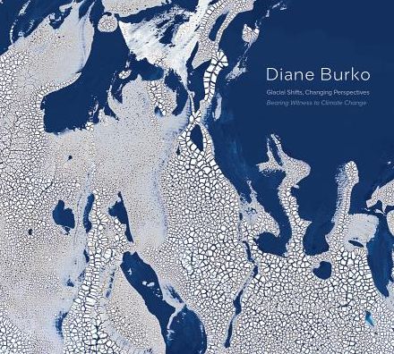 Diane Burko: Bearing Witness to Climate Change