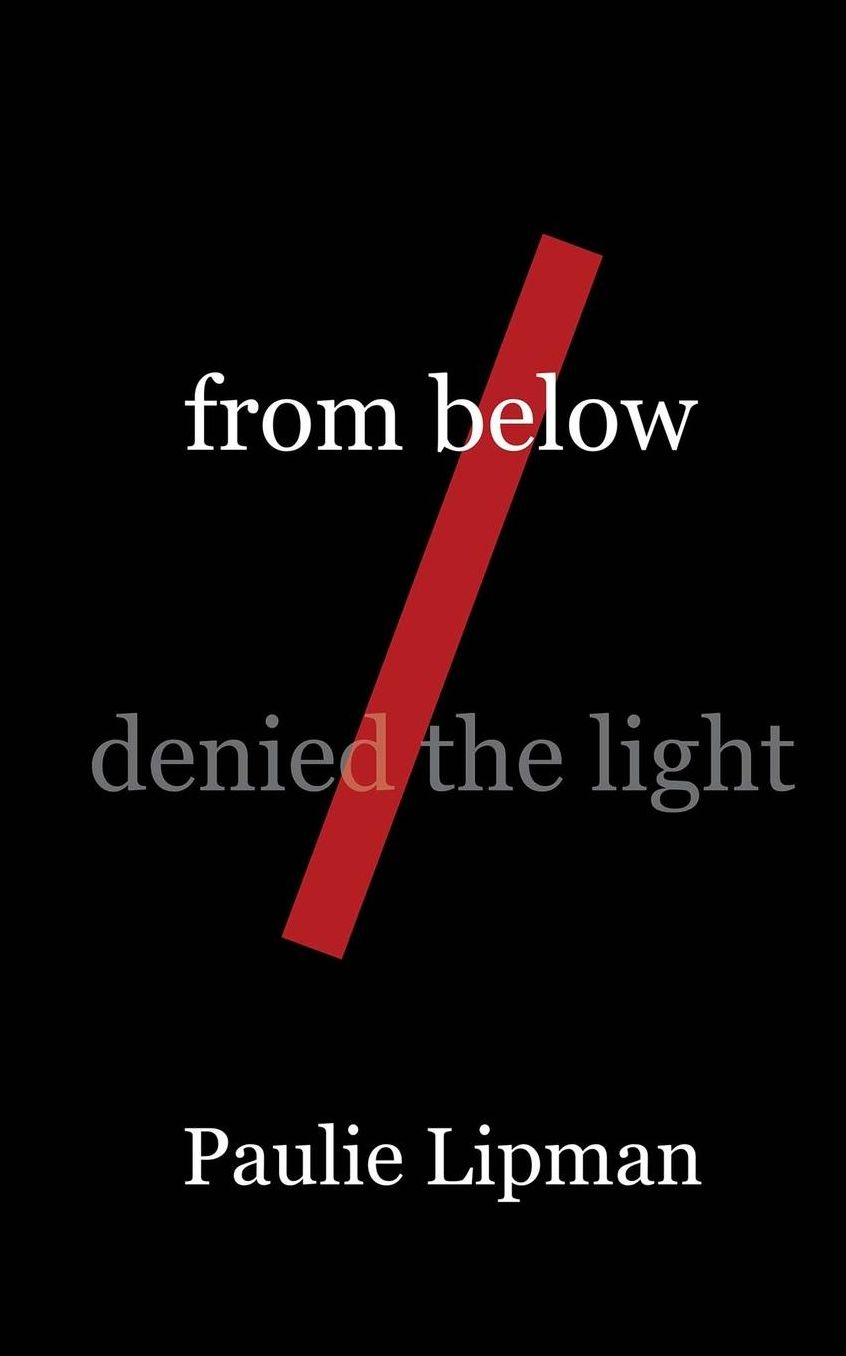 from below/denied the light