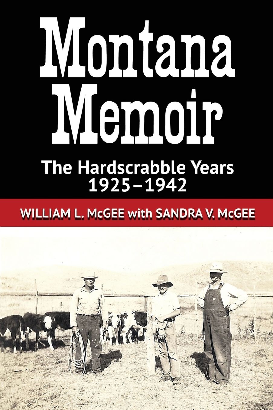 Montana Memoir: The Hardscrabble Years, 1925-1942
