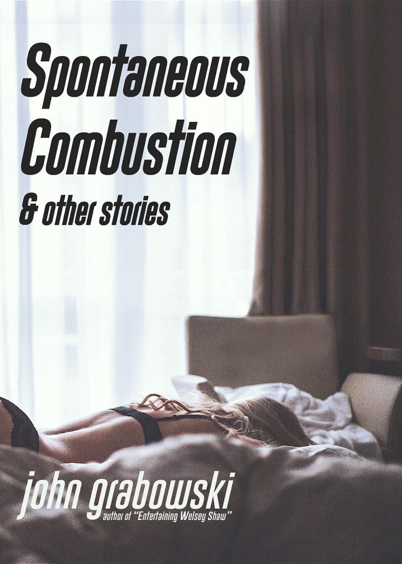 Spontaneous Combustion & Other Stories