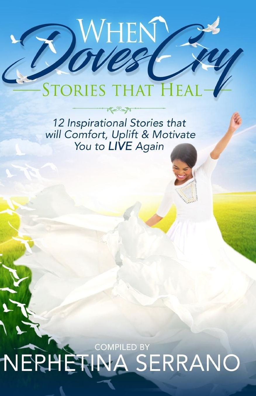 When Doves Cry: Healing Stories that Will Make You Live Again!
