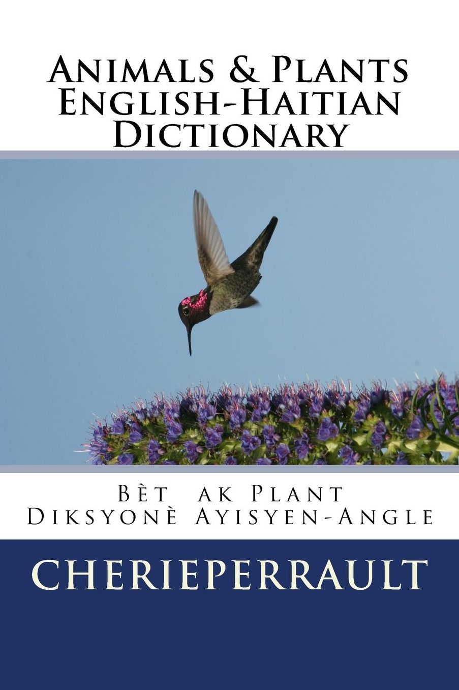 Animals & Plants English-Haitian Dictionary: English/Haitian - Ayisyen/Angle