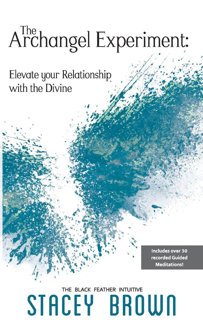 The Archangel Experiment: Elevate your Relationship with the Divine