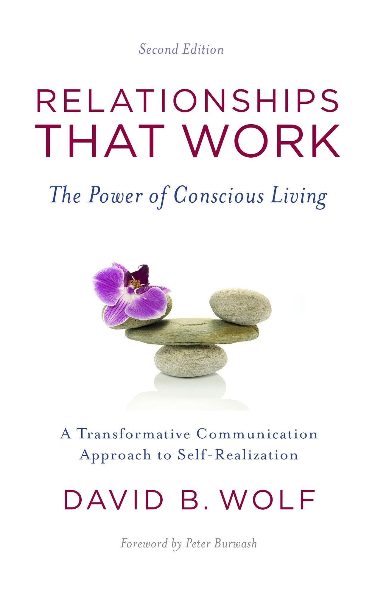 Relationships That Work: The Power of Conscious Living: A Transformative Communication Approach to Self-Realization