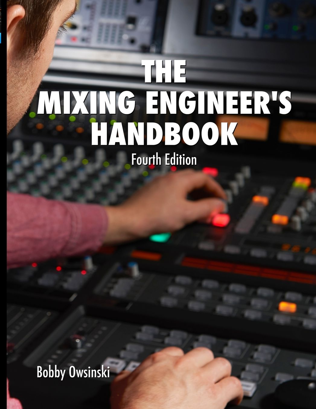 The Mixing Engineer's Handbook 4th Edition