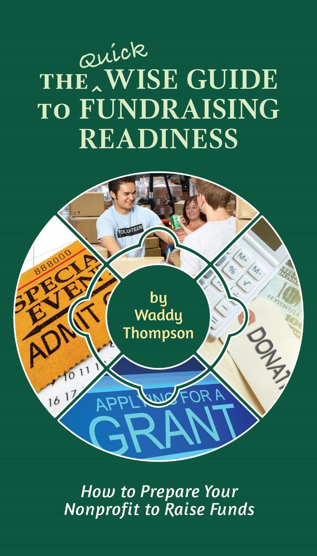 The Quick Wise Guide to Fundraising Readiness: How to Prepare Your Nonprofit to Raise Funds