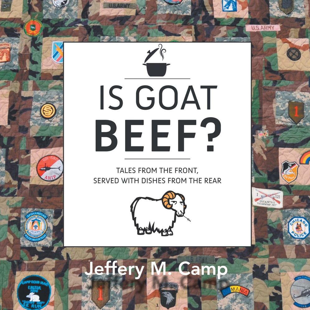 Is Goat Beef?: Tales from the Front Served with Dishes from the Rear.