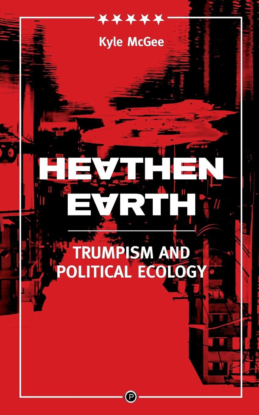 Heathen Earth: Trumpism and Political Ecology
