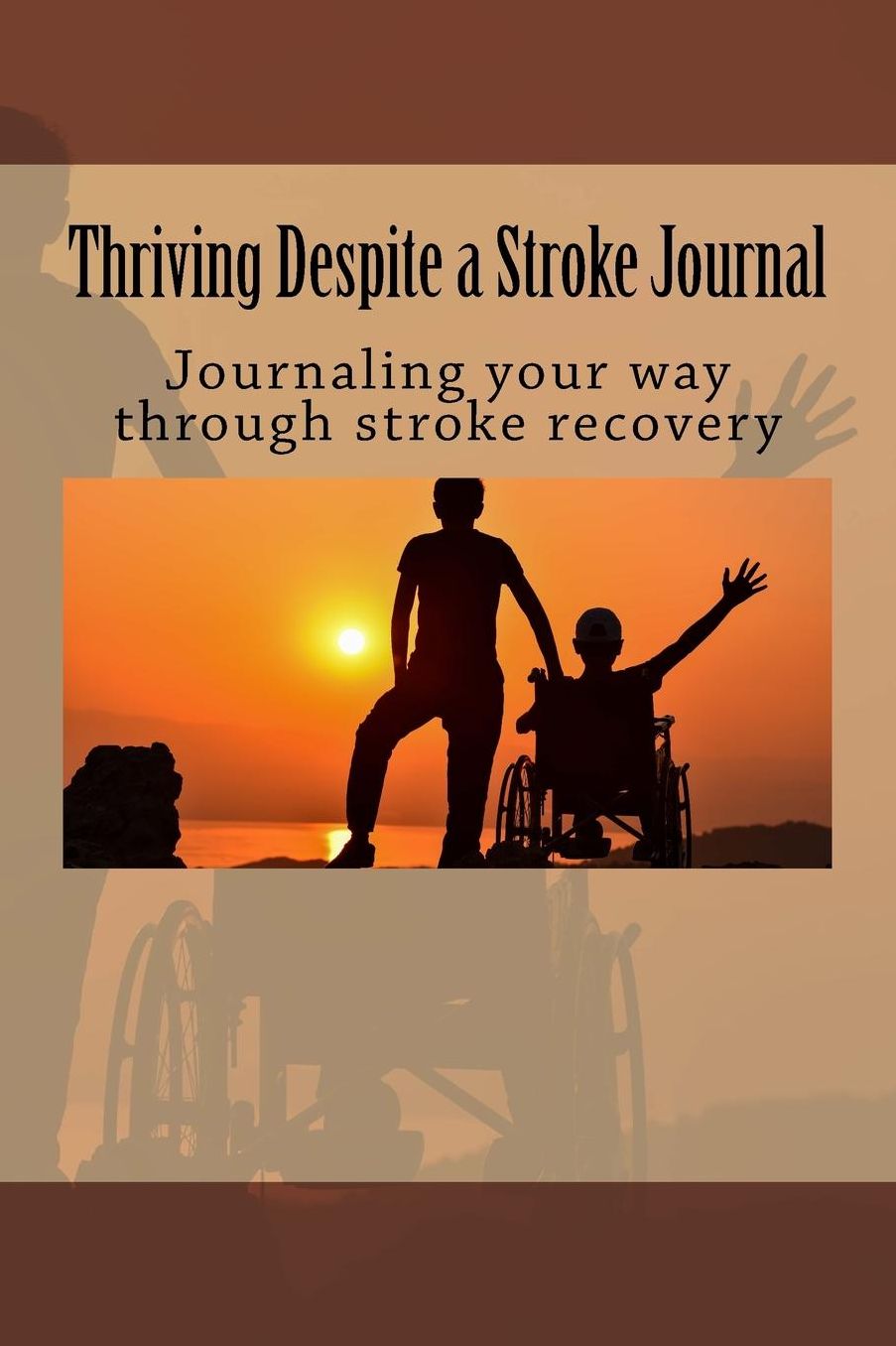 Thriving Despite Stroke Journal: writing your way through stroke recovery