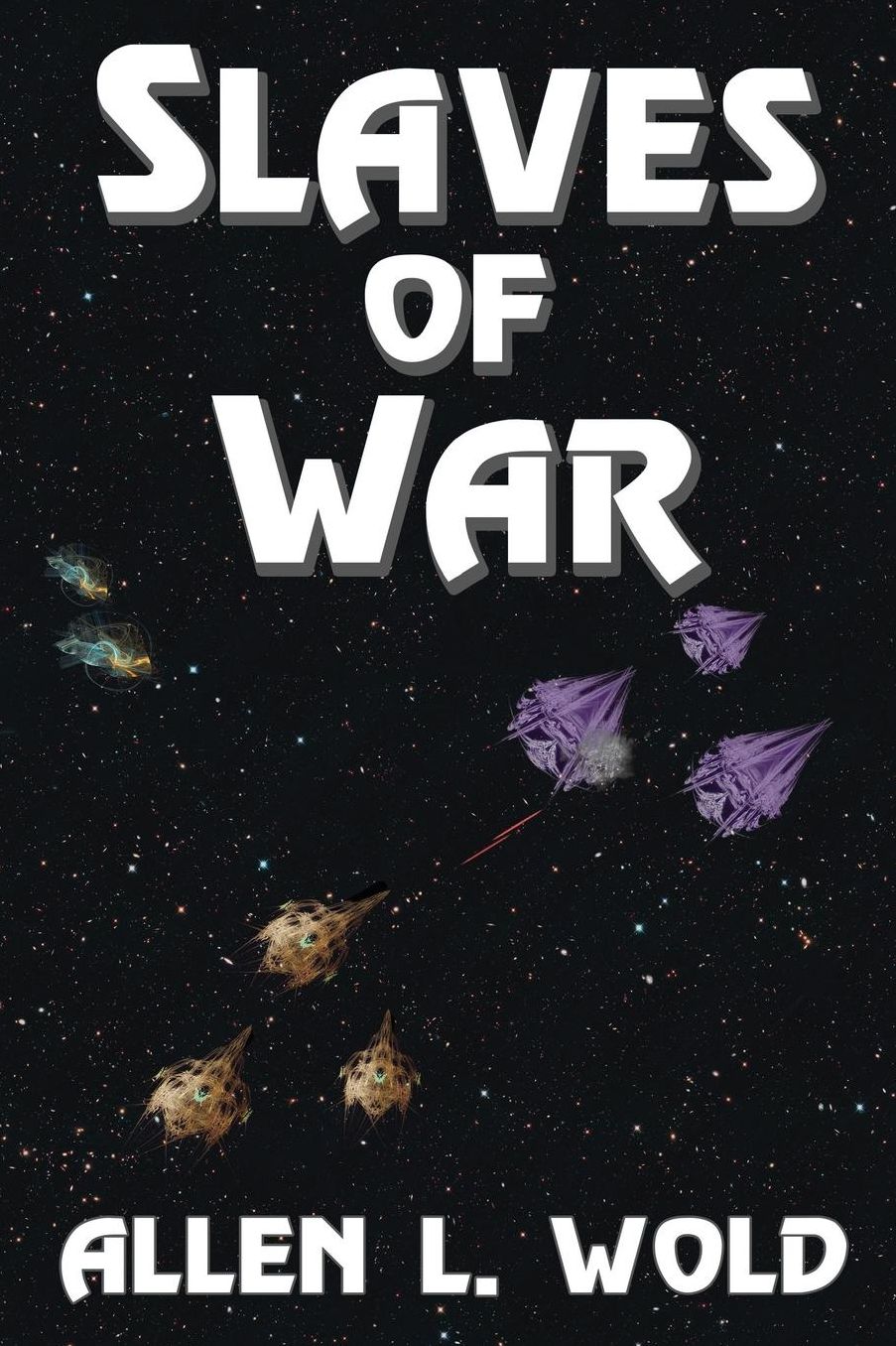 Slaves of War: A Space Opera in Six Parts