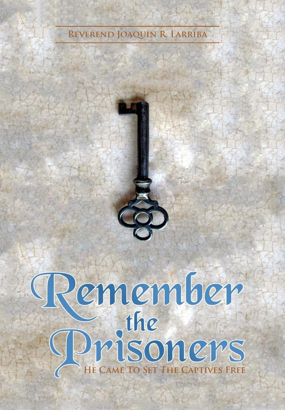 Remember the Prisoners: He Came to Set the Captives Free