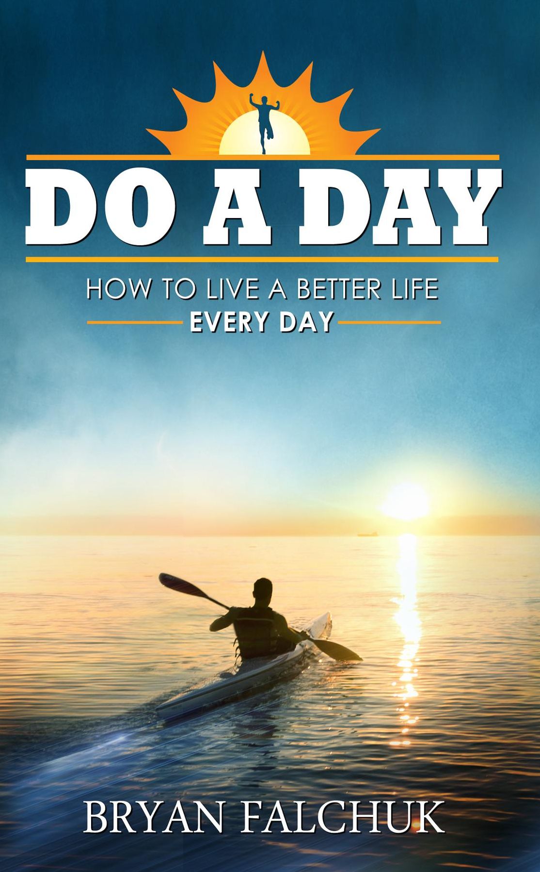 Do a Day: How to Live a Better Life Every Day