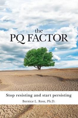 The PQ Factor: Stop resisting and start persisting