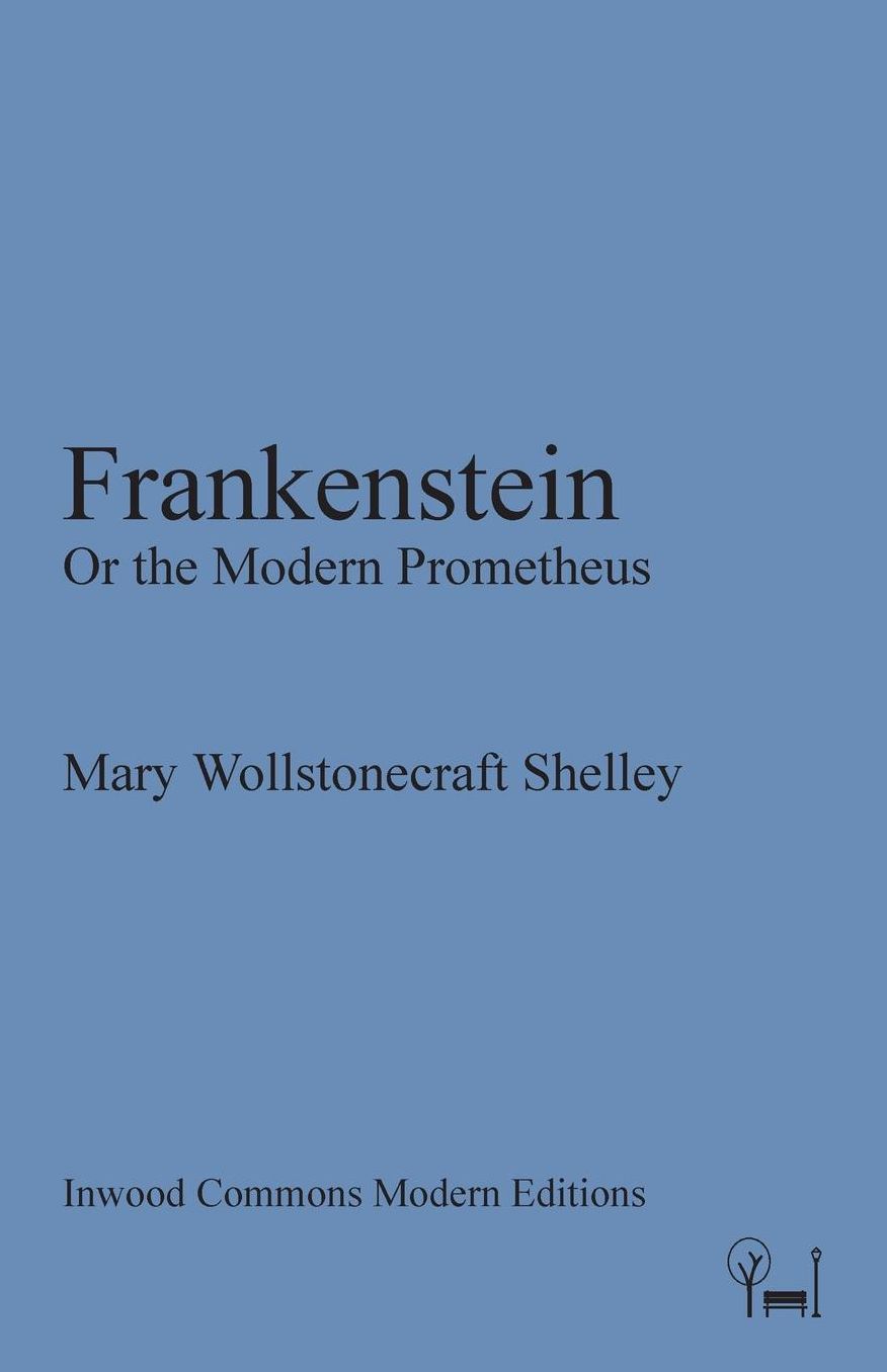 Frankenstein: Or the Modern Prometheus