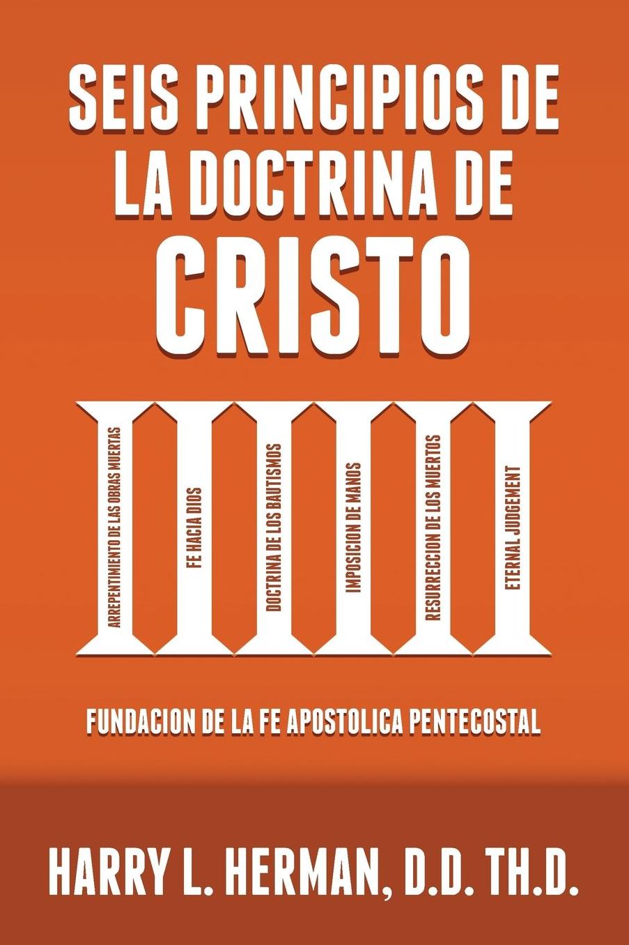 SEIS PRINCIPIOS DE LA DOCTRINA DE CRISTO: Fundación de la Fe Apostólica Pentecostal