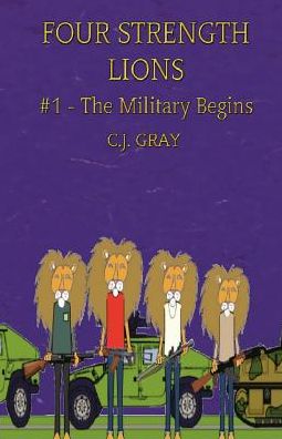 Four Strength Lions: The Military Begins, Volume 1 (First Edition, Paperback, Full Color)
