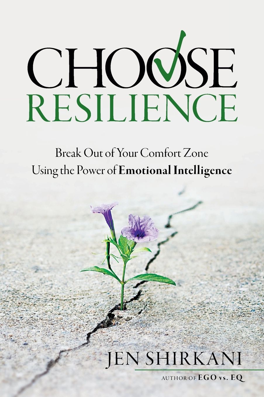 Choose Resilience: Break Out of Your Comfort Zone Using the Power of Emotional Intelligence
