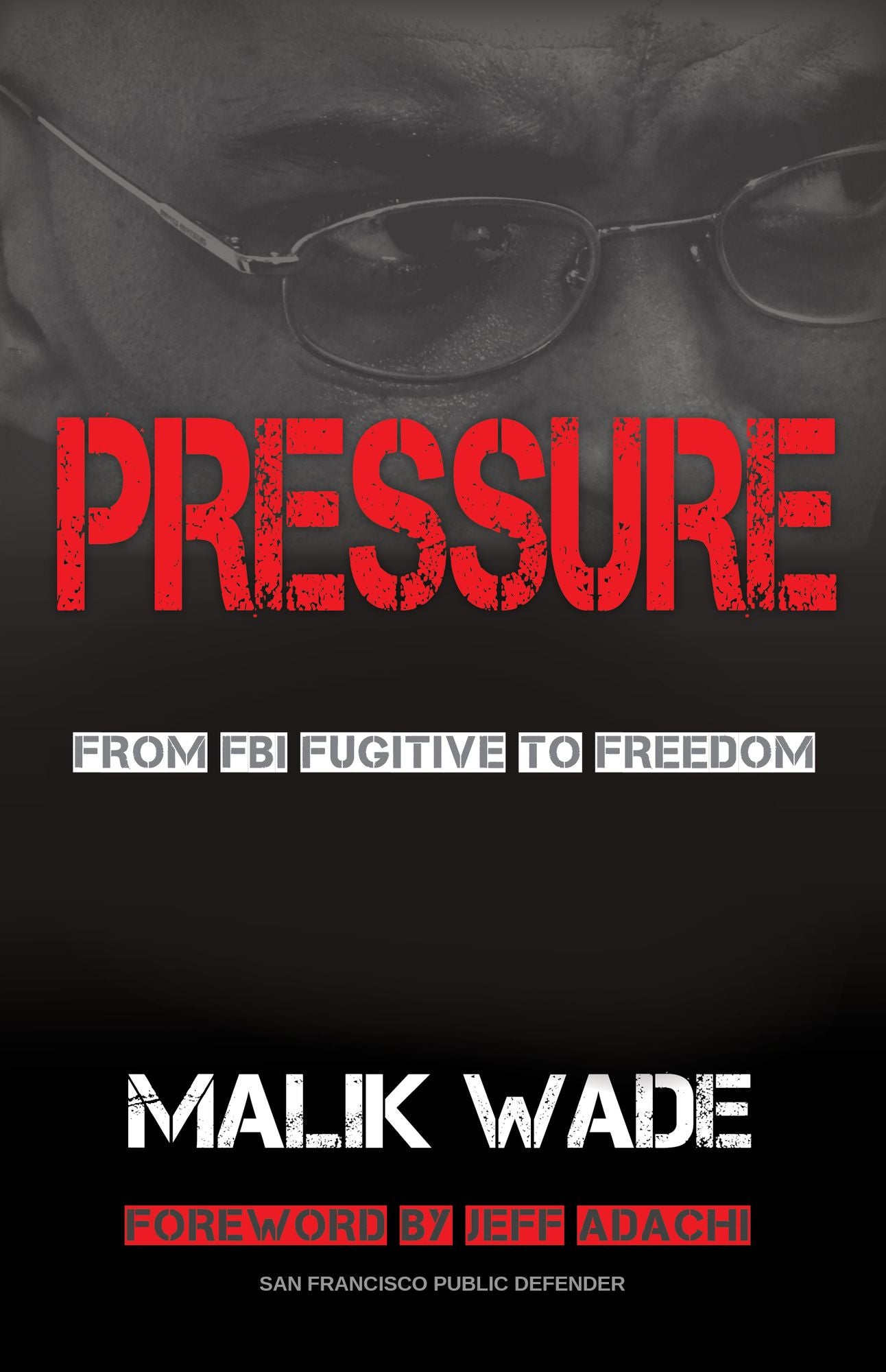 Pressure: From Fbi Fugitive to Freedom