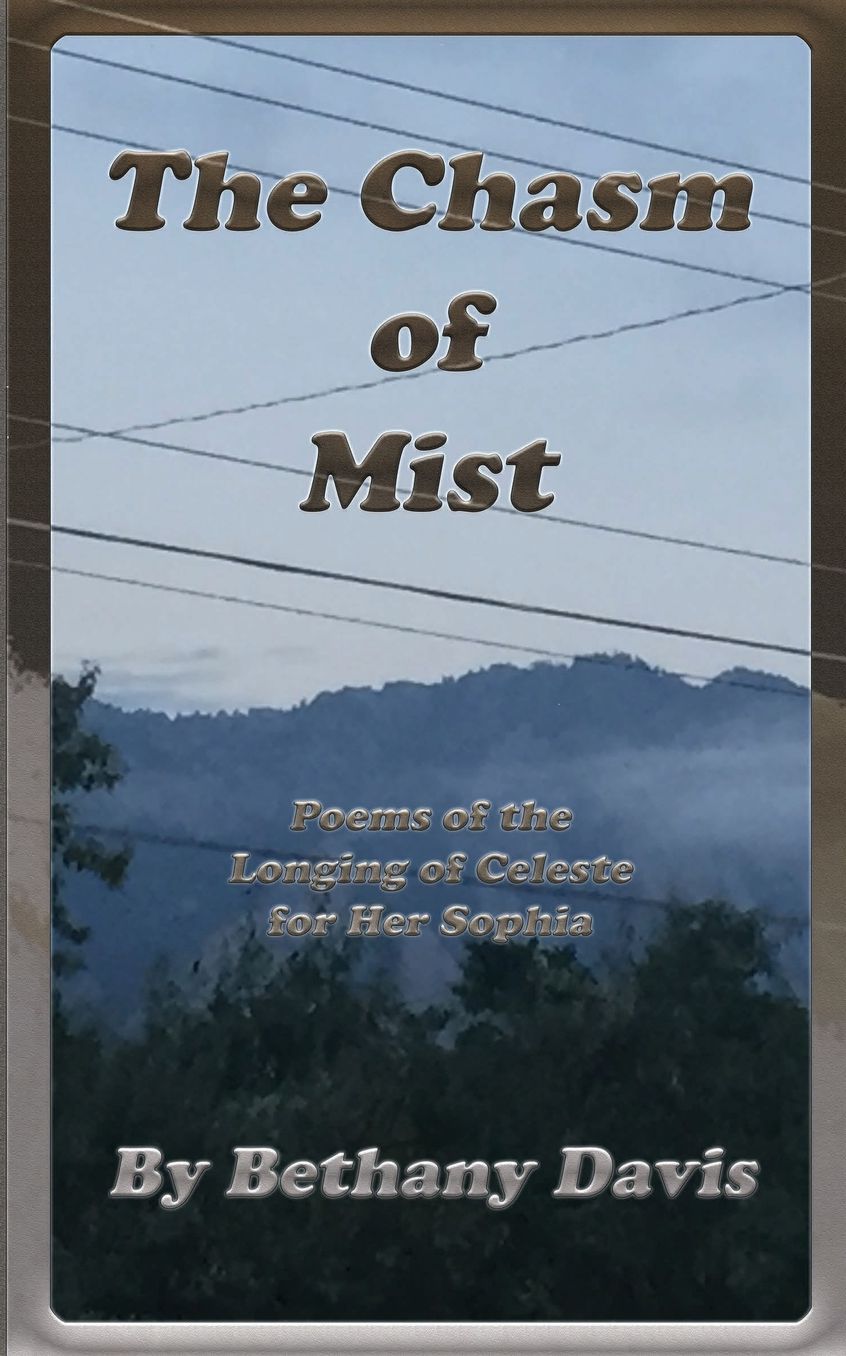 The Chasm of Mist: Poems of the Longing of Celeste for Her Sophia