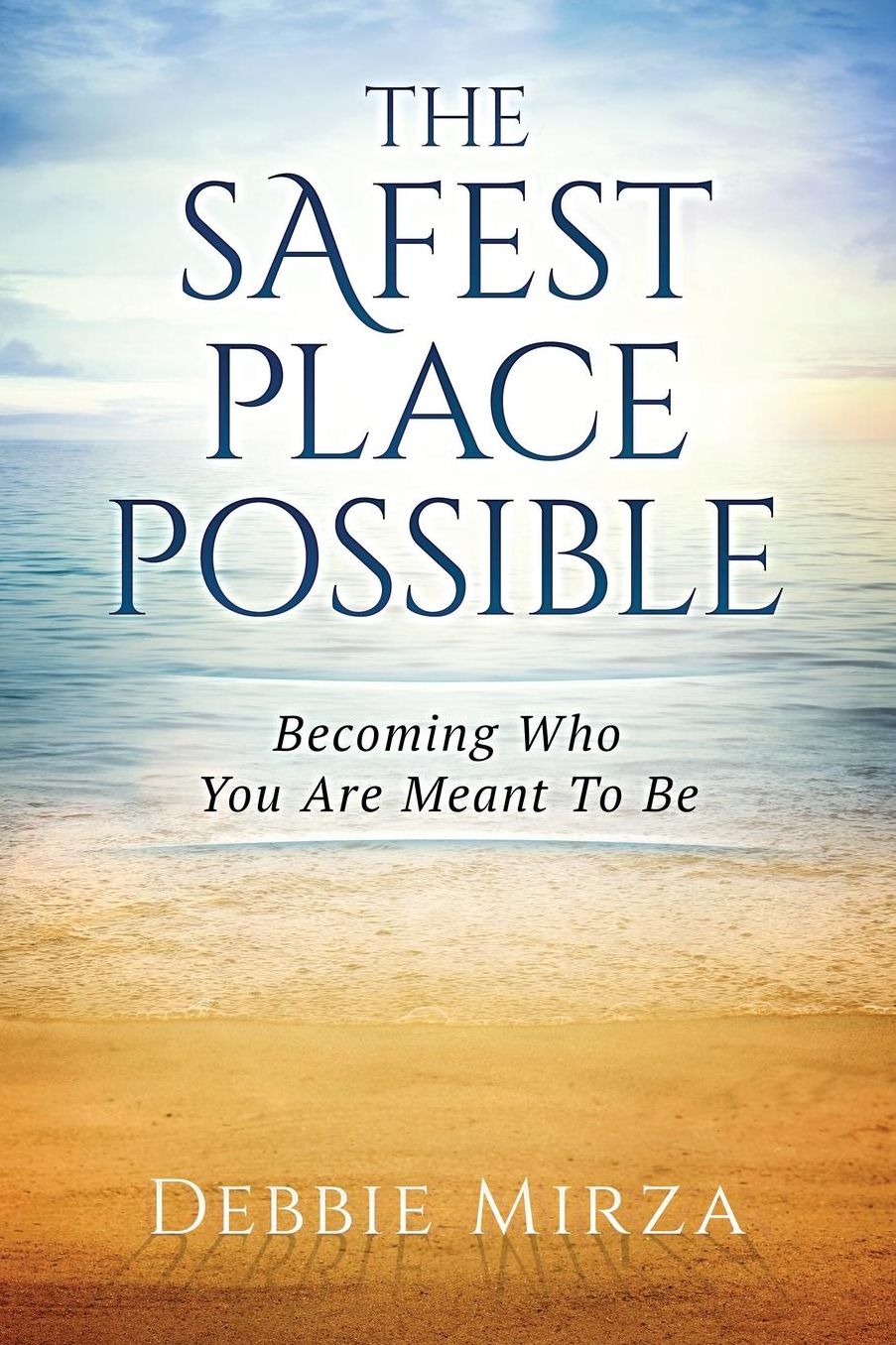 The Safest Place Possible: Becoming Who You Are Meant To Be