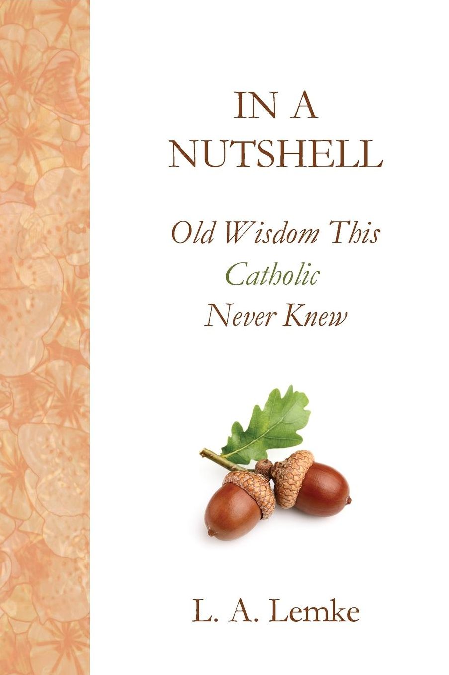 In A Nutshell, Old Wisdom This Catholic Never Knew
