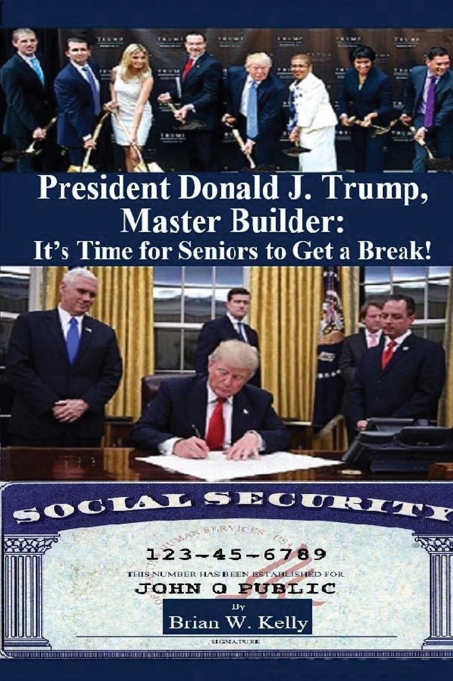 President Donald J. Trump, Master Builder: It's Time for Seniors to Get a Break!: Why do seniors always come in last?