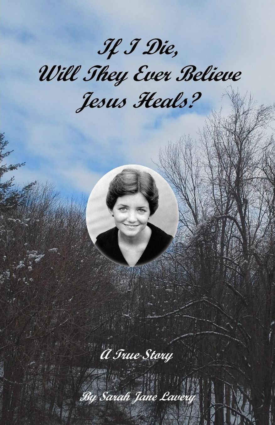 If I Die, Will They Ever Believe Jesus Heals?