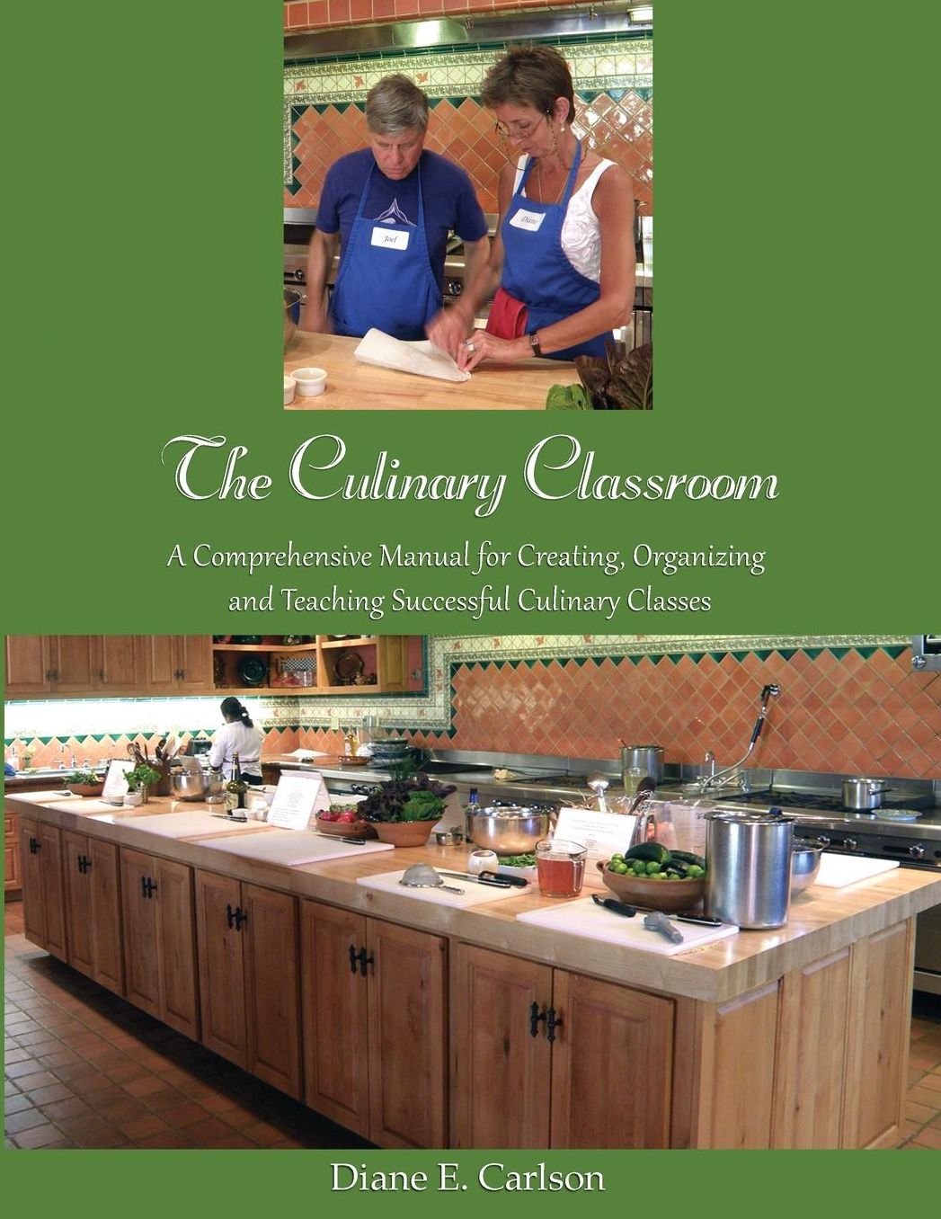 The Culinary Classroom: A Comprehensive Manual for Creating Organizing and Teaching Successful Culinary Classes