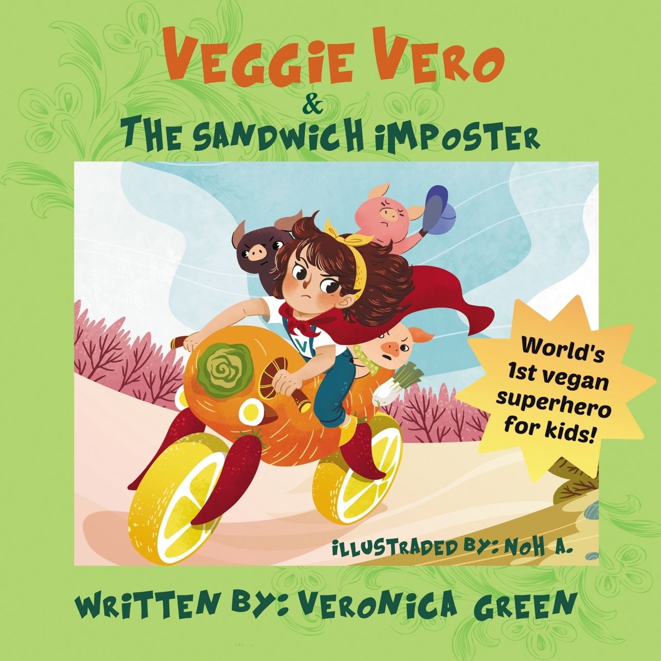 Veggie Vero amp; the Sandwich Imposter: World's first vegan superhero for kids