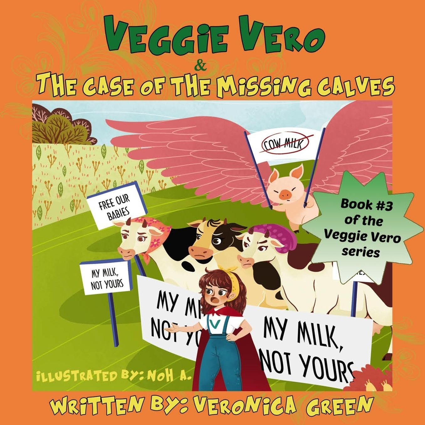 Veggie Vero & The Case Of The Missing Calves: Book #3 of the Veggie Vero series