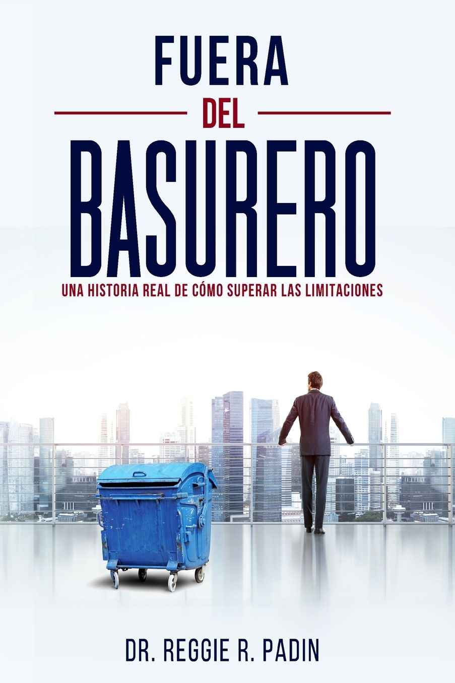 Fuera del Basurero: Una Historia Real de Como Superar las Limitaciones