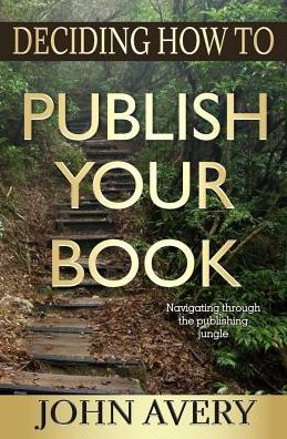 Deciding How to Publish Your Book: Navigating through the publishing jungle