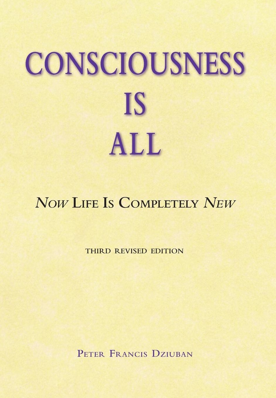 Consciousness Is All: Now Life Is Completely New