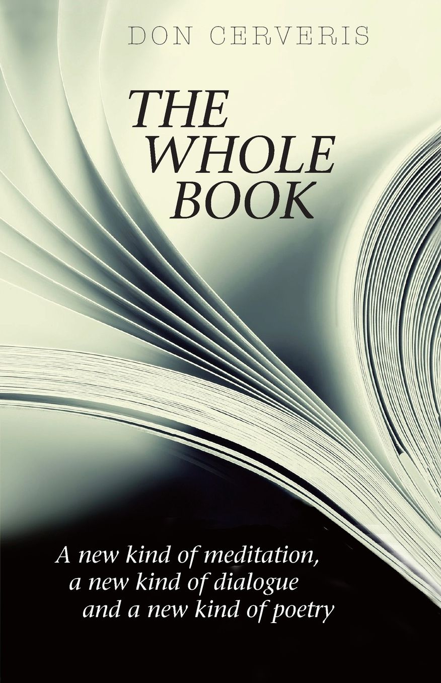 The Whole Book: Including a new kind of meditation, a new kind of dialogue, and a new kind of poetry
