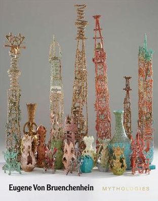 Eugene Von Bruenchenhein: Mythologies