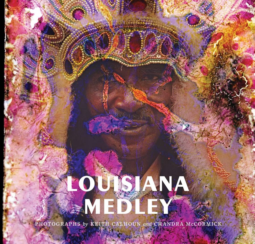 Louisiana Medley: Photographs by Keith Calhoun and Chandra McCormick