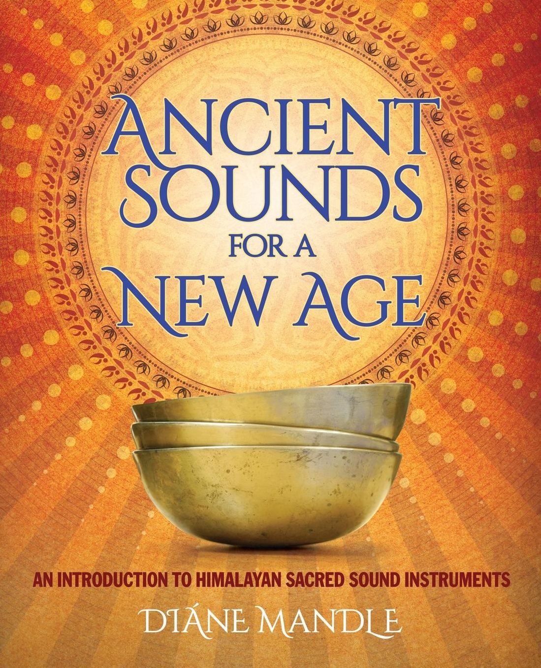 Ancient Sounds for a New Age: An Introduction to Himalayan Sacred Sound Instruments
