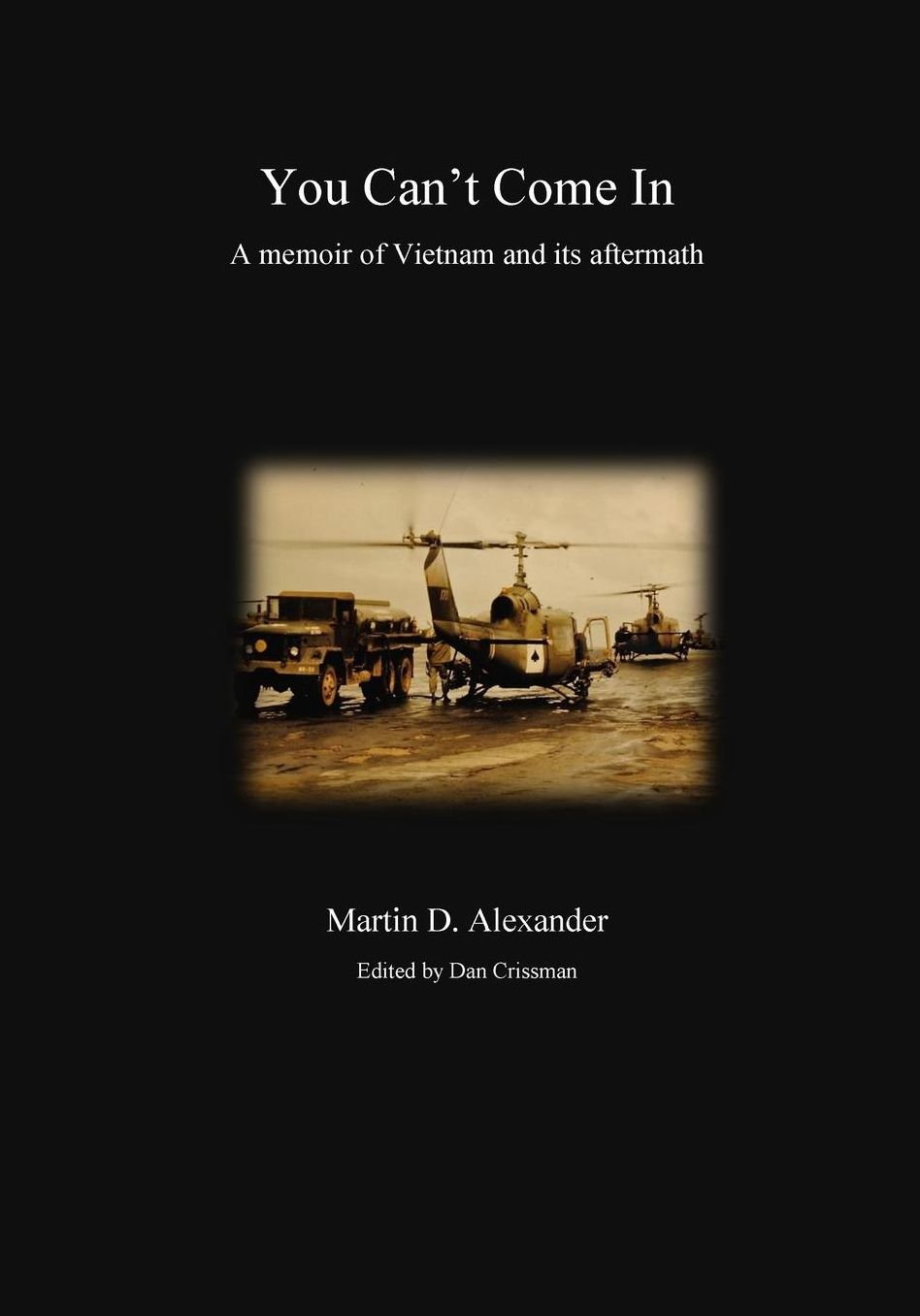 You Can't Come In: a memoir of Vietnam and its aftermath