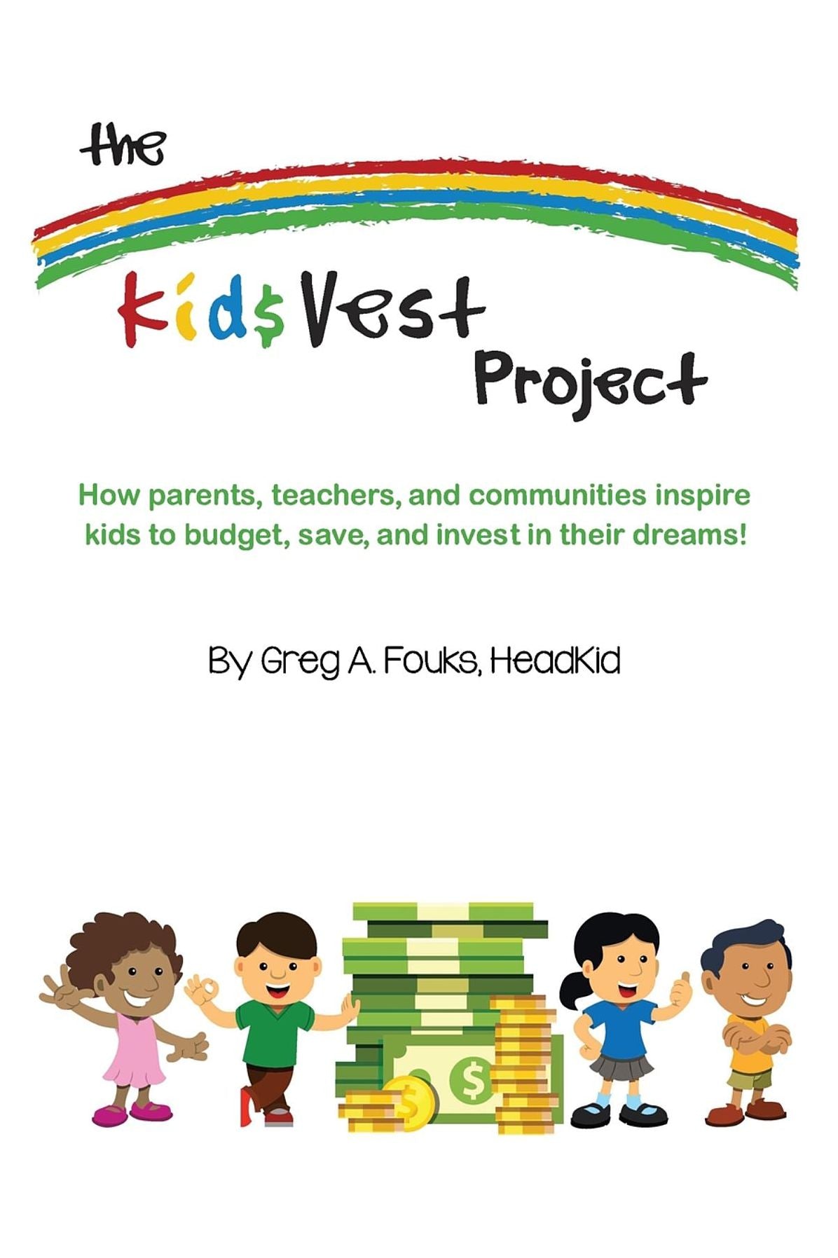 The Kid$Vest Project: How parents, teachers, and communities inspire kids to budget, save, and invest in their dreams