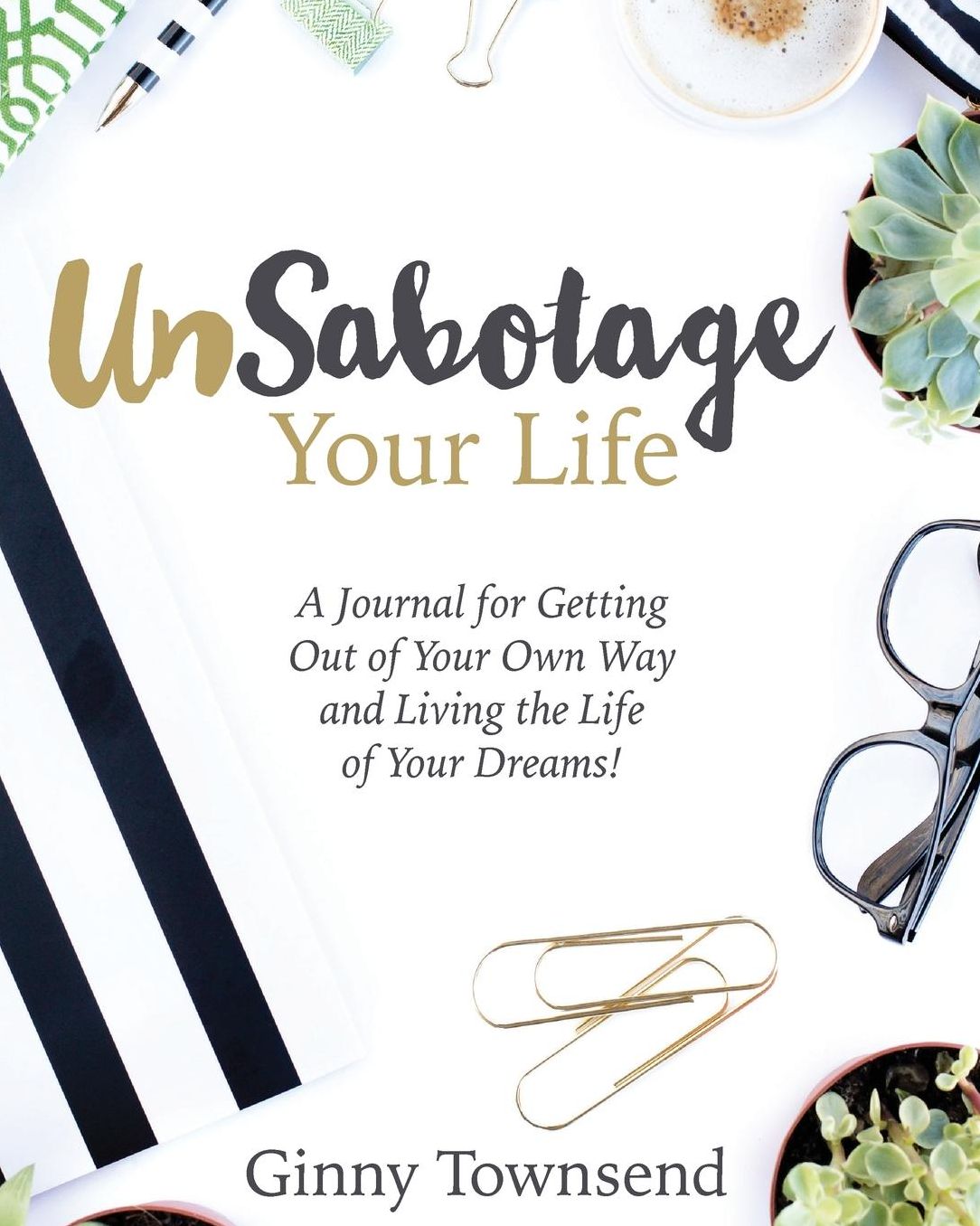 UnSabotage Your Life
