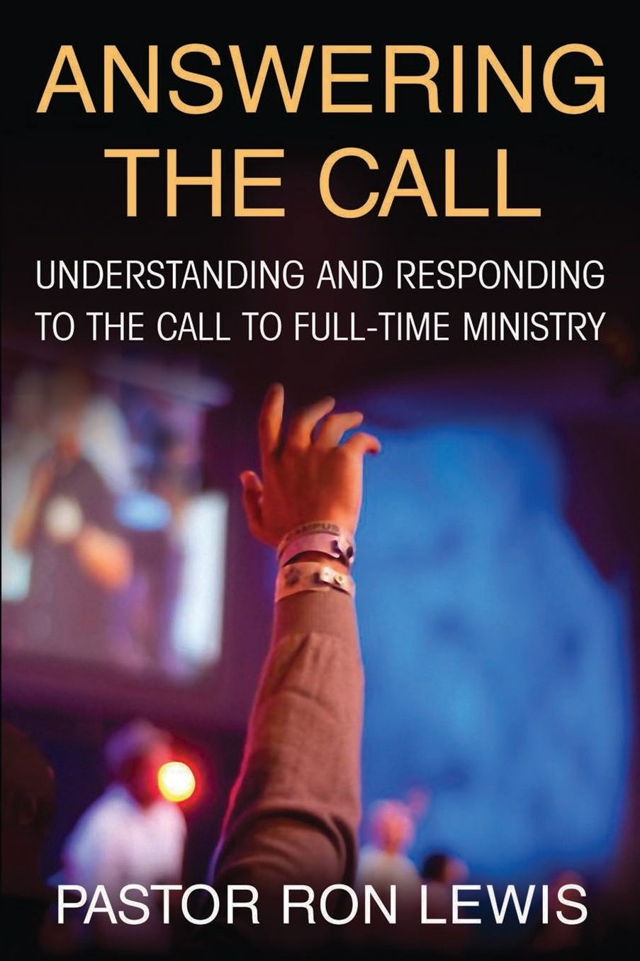 ANSWERING THE CALL: Understanding And Responding To The Call To Full-Time Ministry