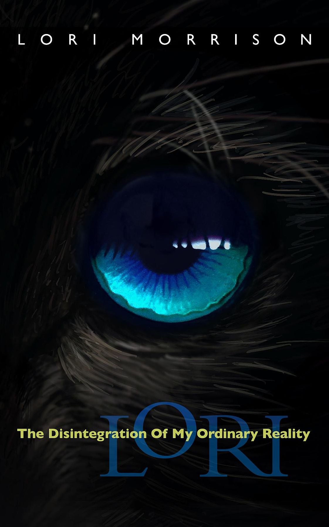 Lori: The Disintegration Of My Ordinary Reality