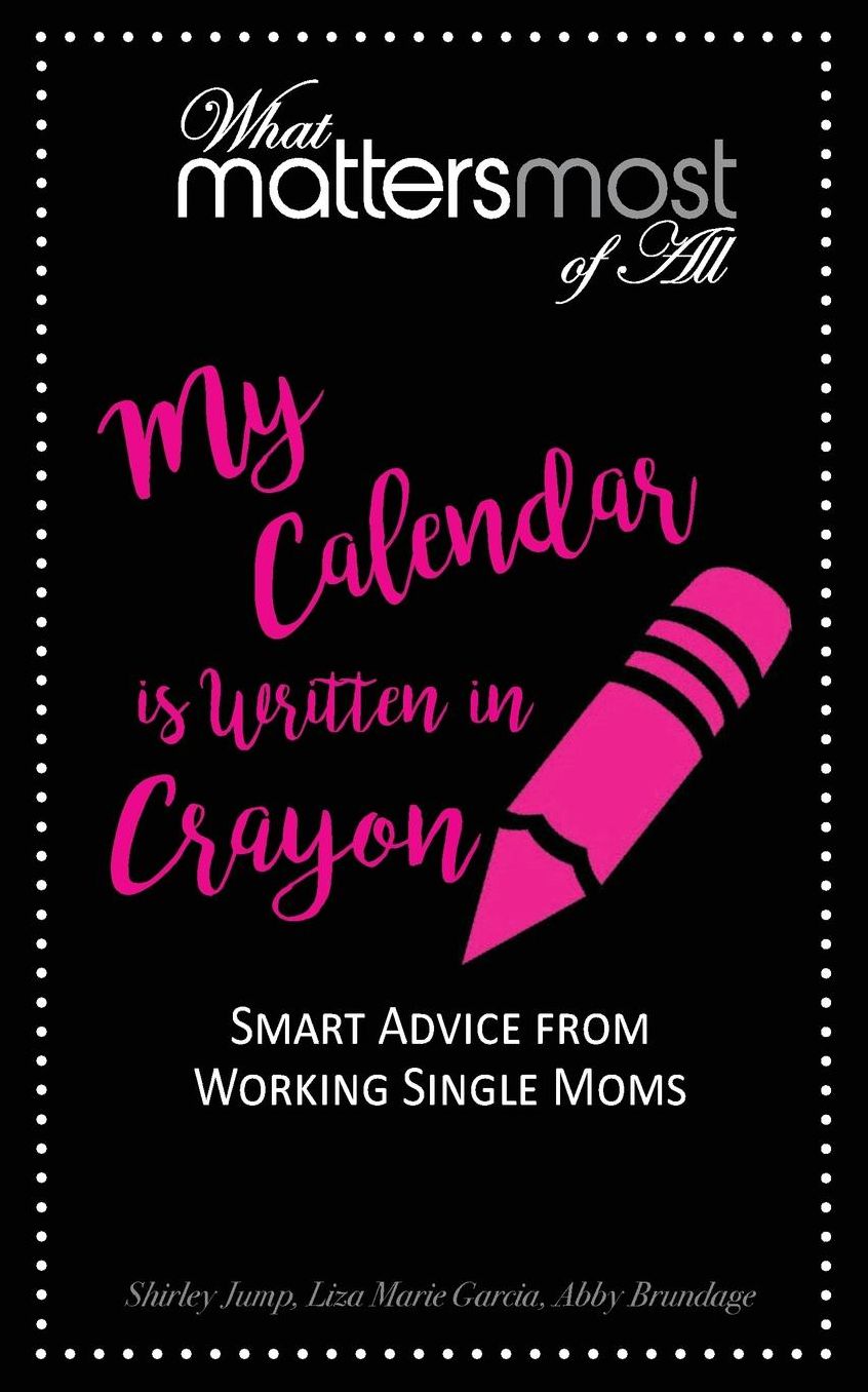My Calendar is Written in Crayon: What Matters Most of All
