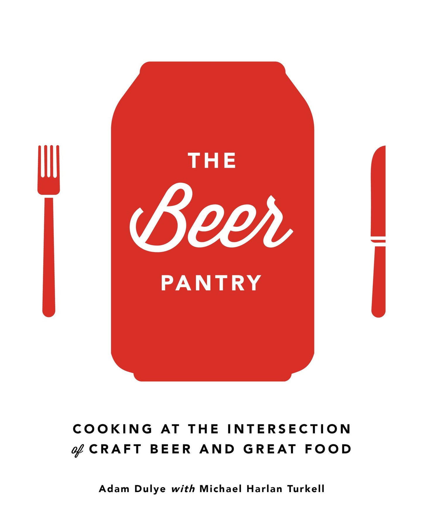 The Beer Pantry: Cooking at the Intersection of Craft Beer and Great Food