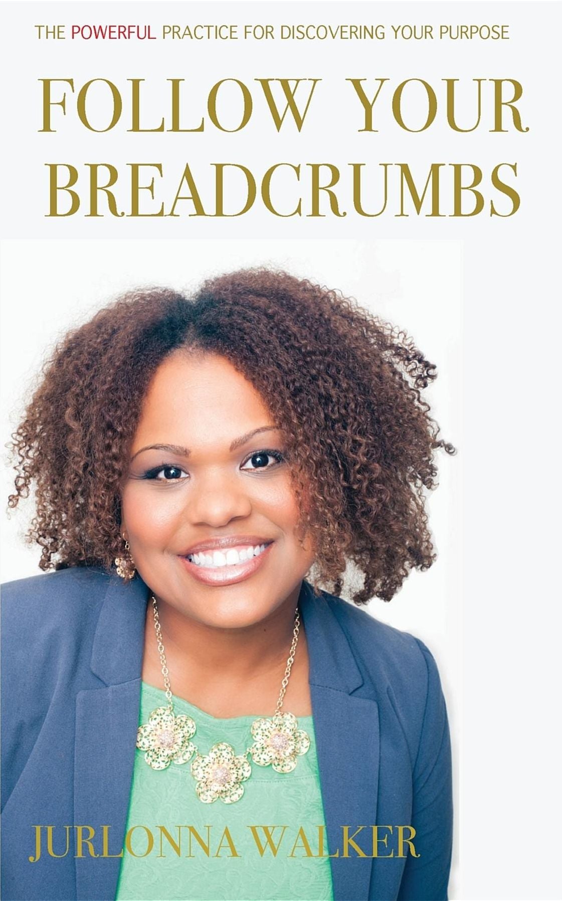 Follow Your Breadcrumbs: A Powerful Practice For Discovering Your Purpose