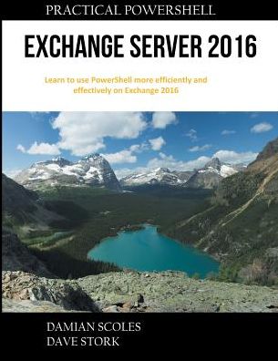 Practical PowerShell Exchange Server 2016