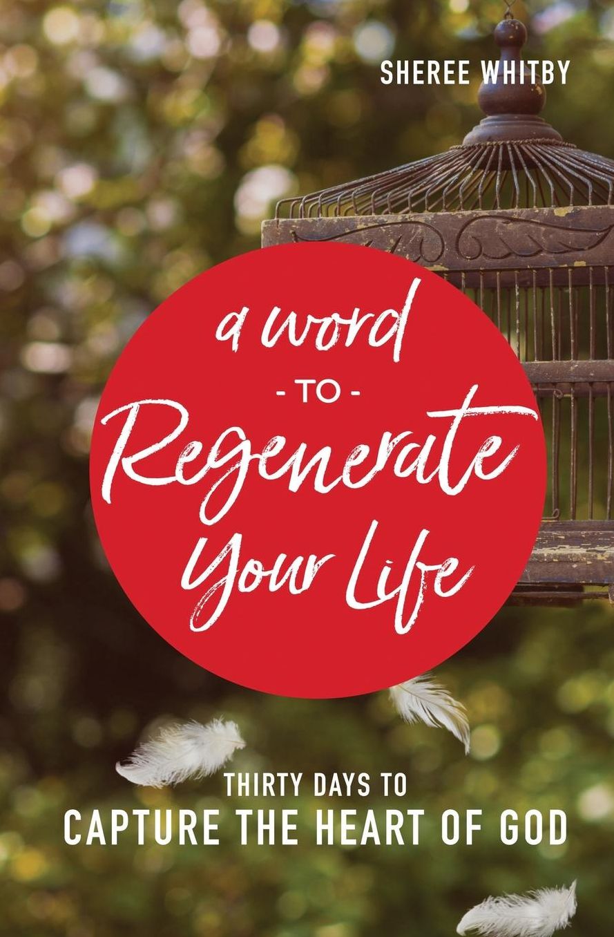 A Word to Regenerate Your Life: 30 Days to Capture the Heart of God
