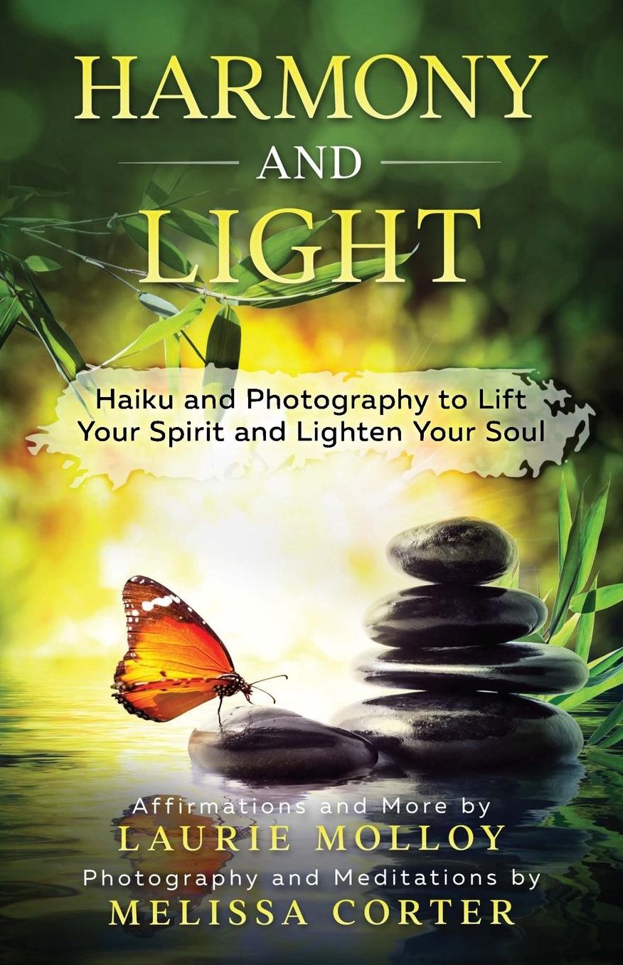 Harmony and Light: Haiku and Photography to Lift Your Spirit and Lighten Your Soul