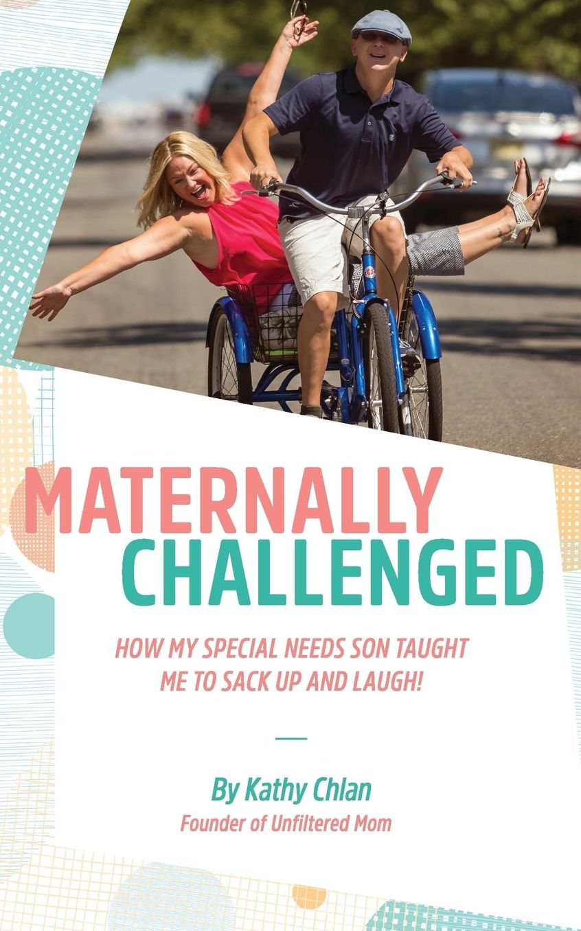 Maternally Challenged: How My Special Needs Son Taught Me to Sack Up and Laugh!