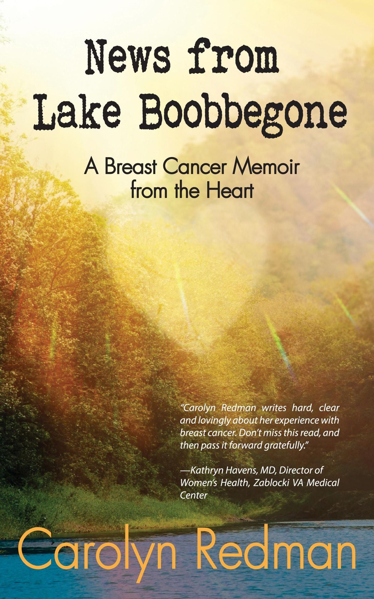 News from Lake Boobbegone: A Breast Cancer Memoir from the Heart